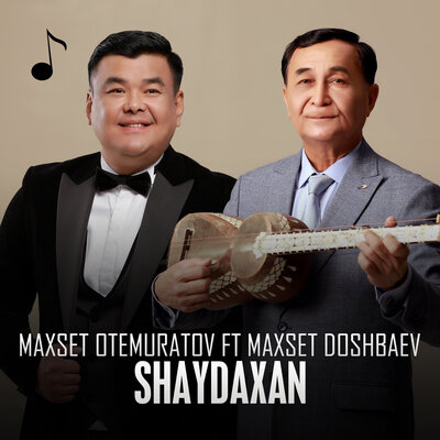 Песня Maxset Otemuratov & Maxset Doshbaev – Shaydaxan