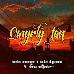 Песня Basstau Asumnami & Daulet Duyssenbai – Qaiyrly tan (ft. Olzhas Tusupbekov) (2019)