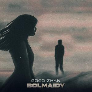 Песня Good Zhan – Bolmaidy