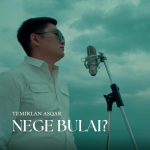 Песня Temirlan Asqar – NEGE BULAI_63