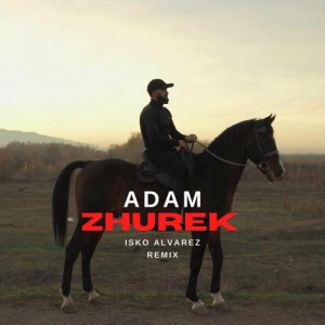 Песня Adam – Zhurek (Isko Alvarez Remix)