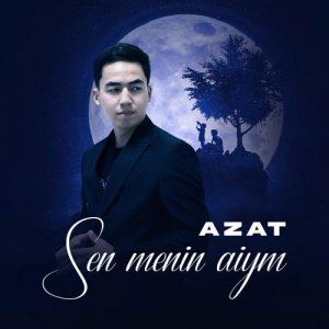 Песня Azat – Sen menin aiym