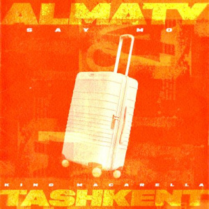 Песня Say Mo, King Macarella – ALMATY TASHKENT